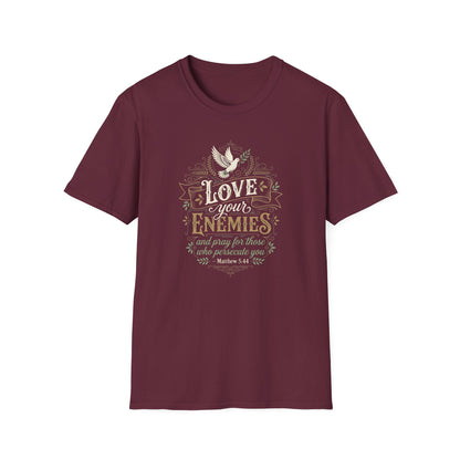 Love Your Enemies And Pray for Those WHO Persecute You - Matthew 5:44 T-Shirt