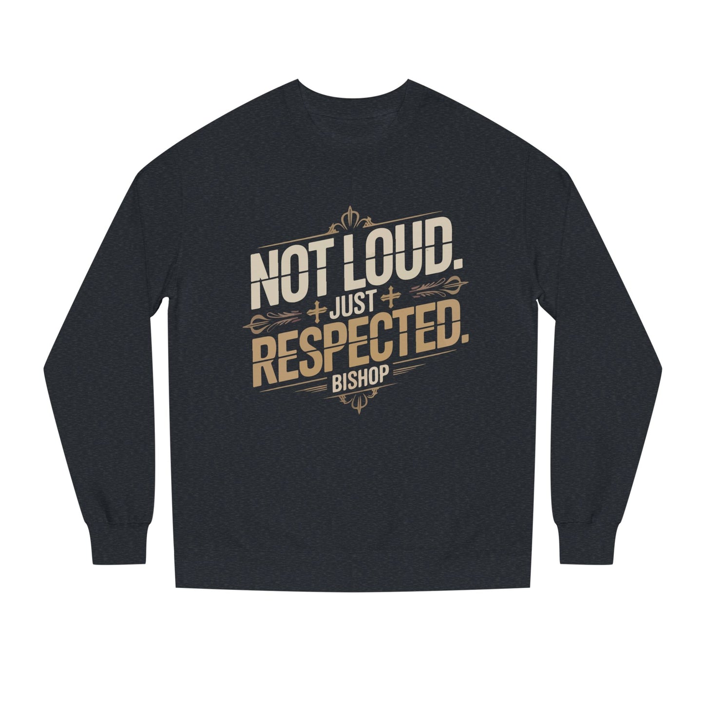 Not Loud Just Respected Sweatshirt