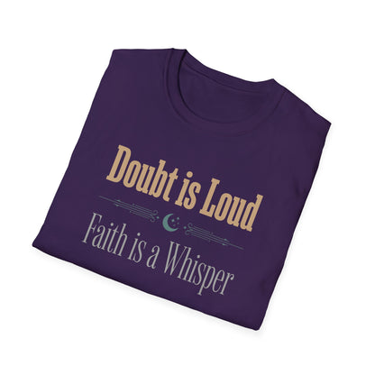 Doubt is Loud Faith is a Whisper  T-Shirt