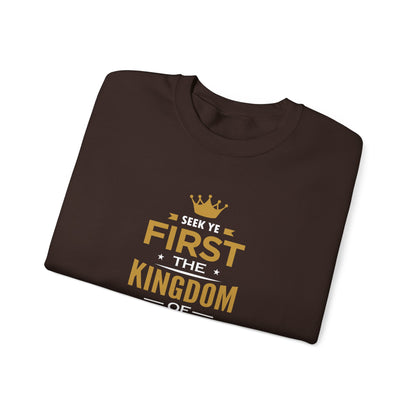 Seek Yek First The Kingdom Of God Matthew 6 : 33  Sweatshirt