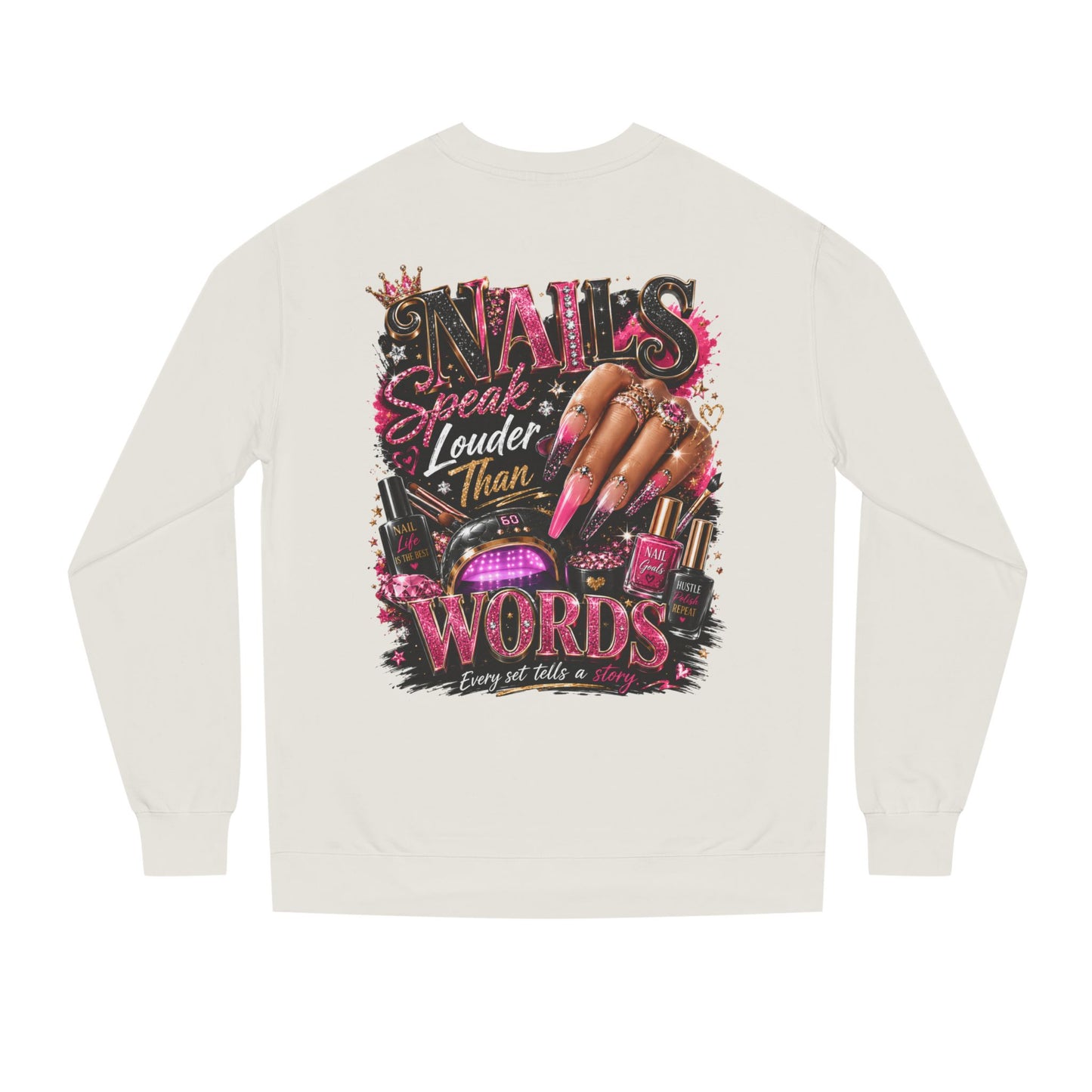 Sweatshirt - "Nails Speak Louder Than Words" Graphic Crewneck for Nail Techs & Beauty Lovers