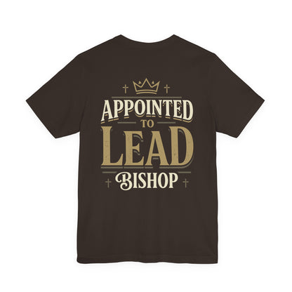 Appointed to Lead Bishop T-Shirt — Inspirational Church Leadership Tee