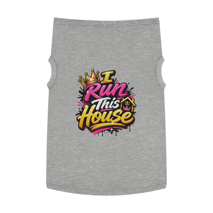 Pet Tank Top — "I Run This House" Graphic Dog & Cat Shirt