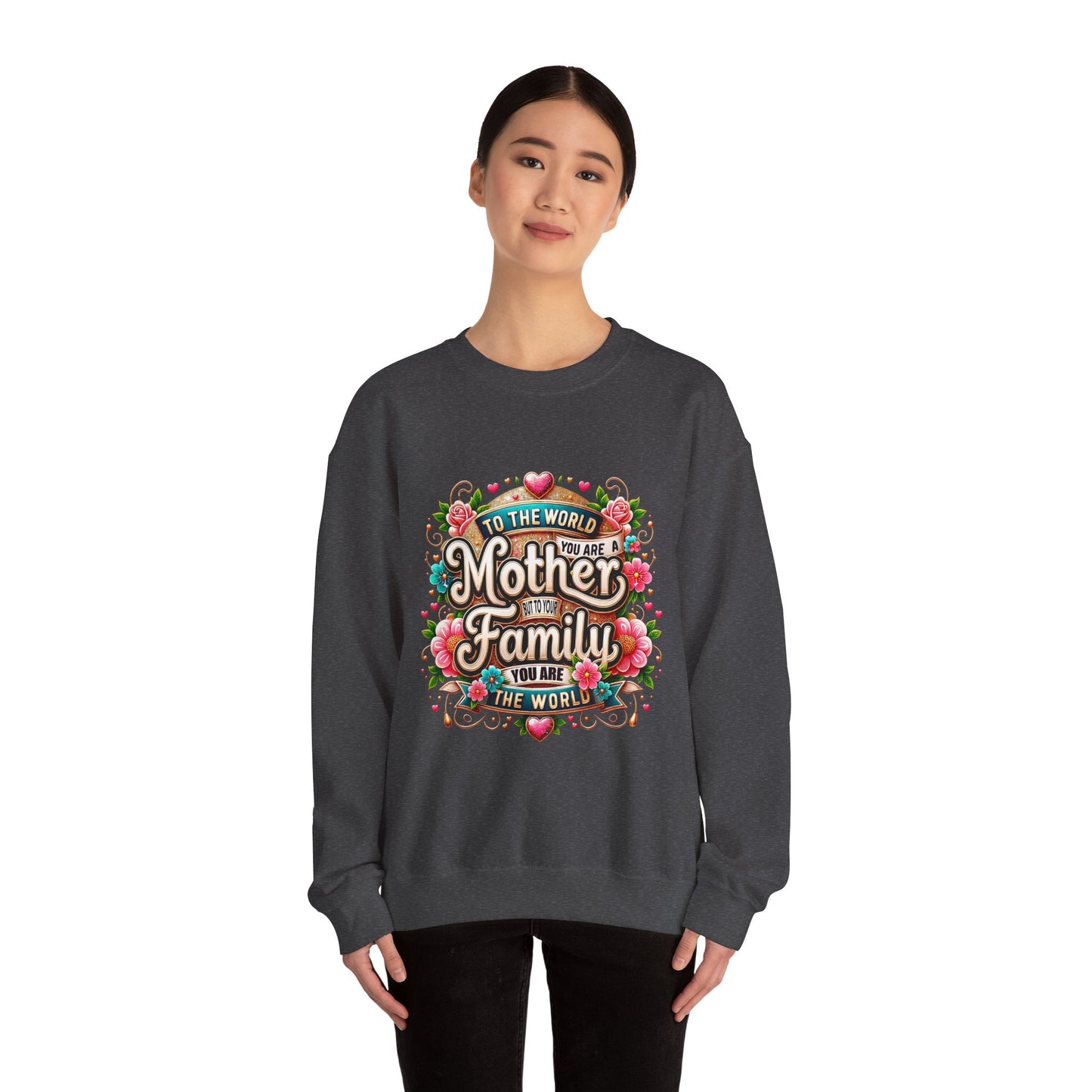 Mother & Family Crewneck Sweatshirt — "To the World You Are a Mother" Floral Gift