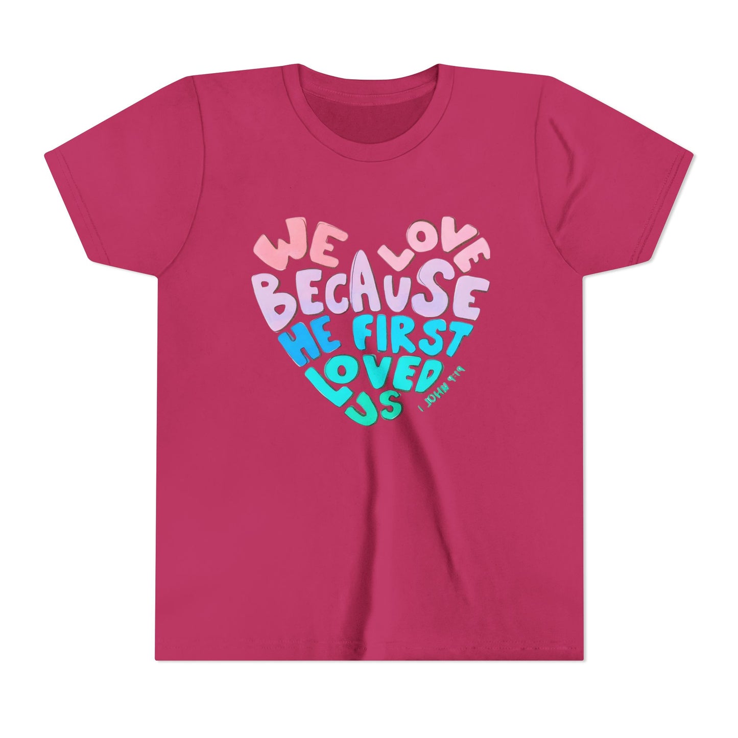 Youth Tee — "We Love Because He First Loved Us" Heart Design