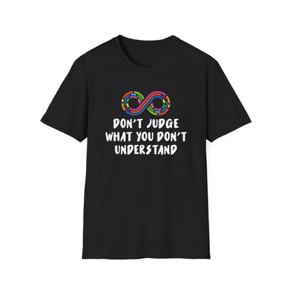 Don't Judge What You Don't Understand T-Shirt