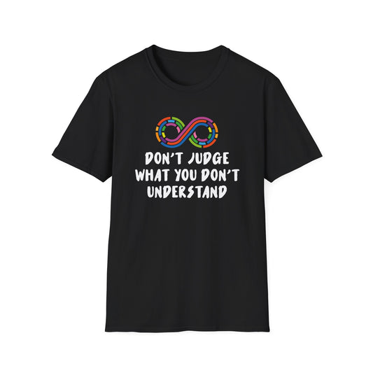 Don't Judge What You Don't Understand T-Shirt