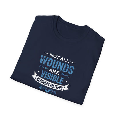 Not All Wounds Are Visible Recovery Matters T-Shirt