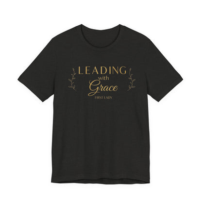 Leading with Grace T-Shirt — "Leading with Grace" Inspirational Tee for First Ladies