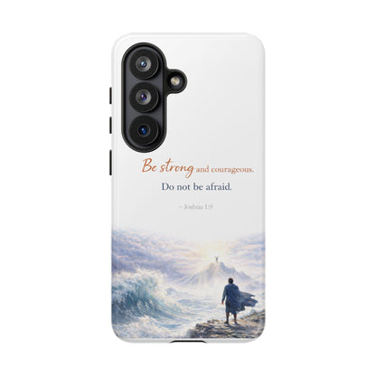 Inspirational 'Be Strong and Courageous' Phone Case