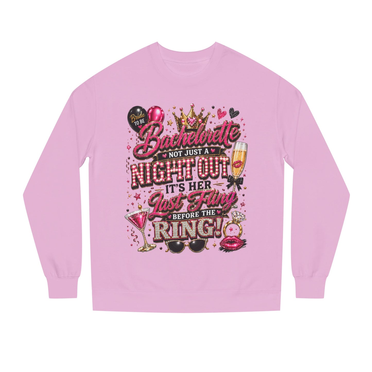 Bachelorette Party Sweatshirt - "Not Just a Night Out, It's Her Last Fling Before the Ring"