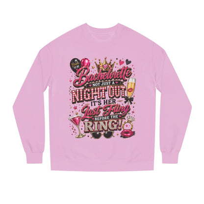 Bachelorette Party Sweatshirt - "Not Just a Night Out, It's Her Last Fling Before the Ring"