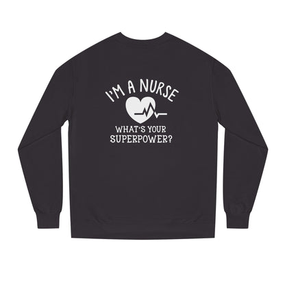 Nurse Sweatshirt — "I'm a Nurse, What's Your Superpower?" Crewneck