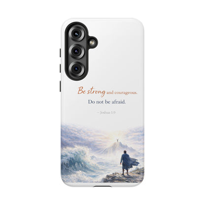 Inspirational 'Be Strong and Courageous' Phone Case