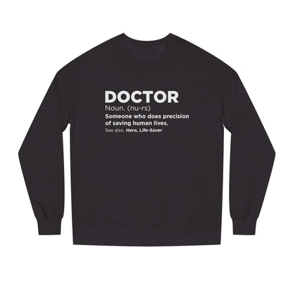 Doctor Definition Sweatshirt — 'Doctor: Someone who does precision of saving human lives' Crewneck