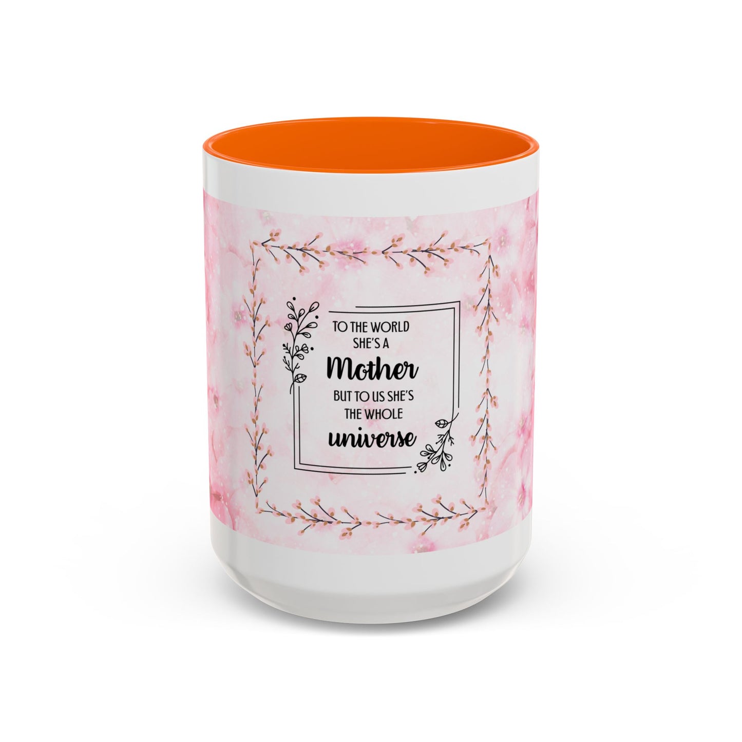 Mother Is My Universe Pink Floral Accent Coffee Mug — 11/15oz