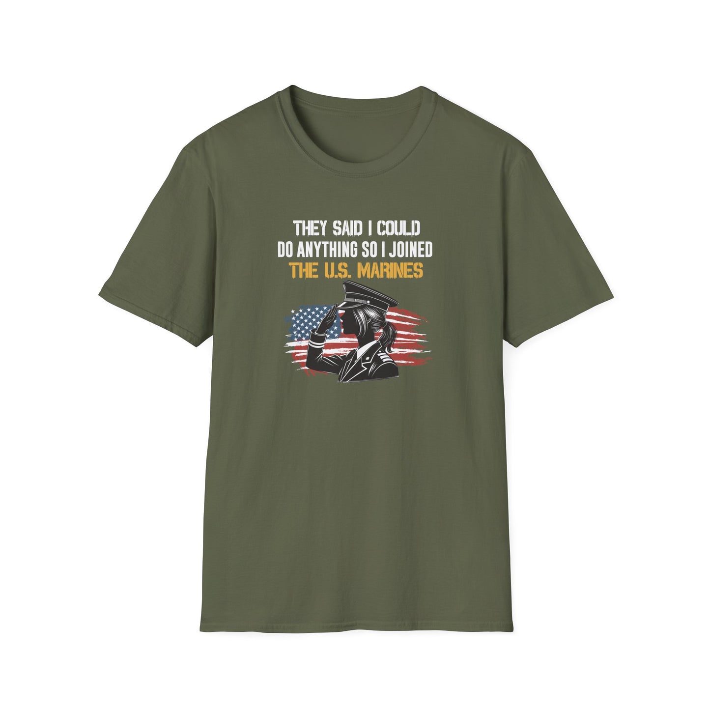 They Said I Could Do Anything So I Joined the U.S. Marines T‑Shirt