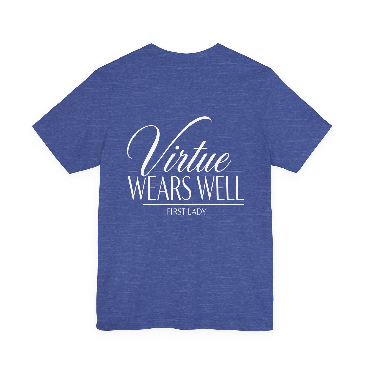 Virtue Wears Well Tee — "First Lady" Inspirational Graphic T‑Shirt