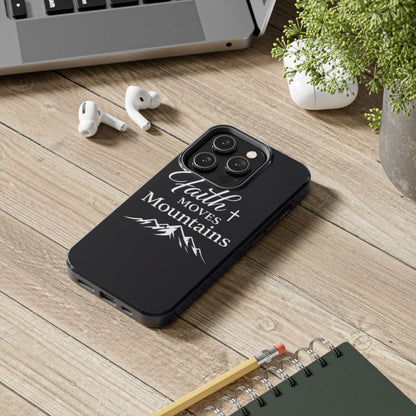 Faith Moves Mountains Tough Phone Case — Christian Inspirational Mountain Design