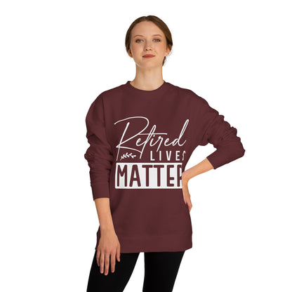 Retired Lives Matter Sweatshirt
