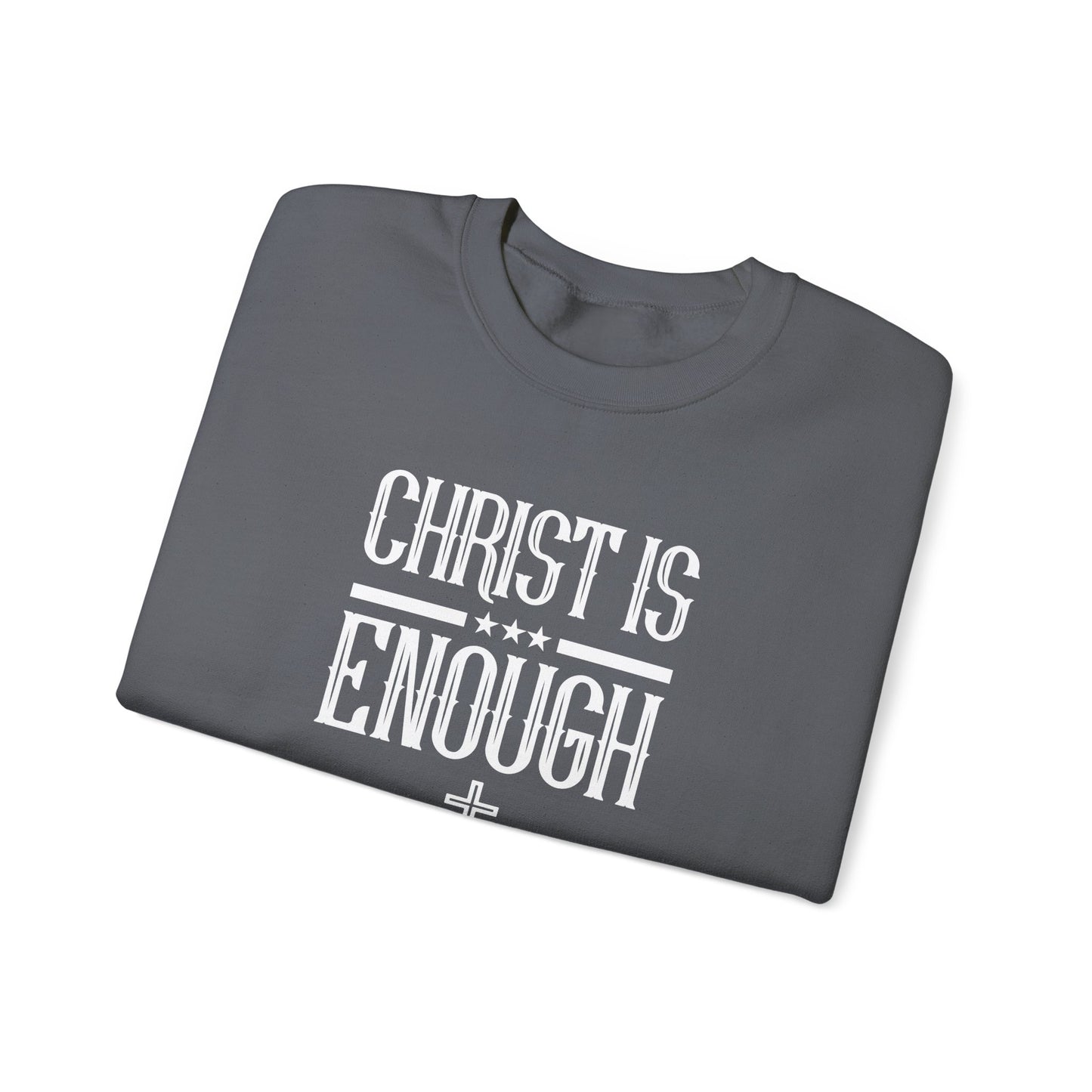 Christ Is Enough  Sweatshirt