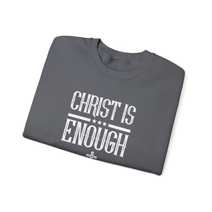Christ Is Enough  Sweatshirt