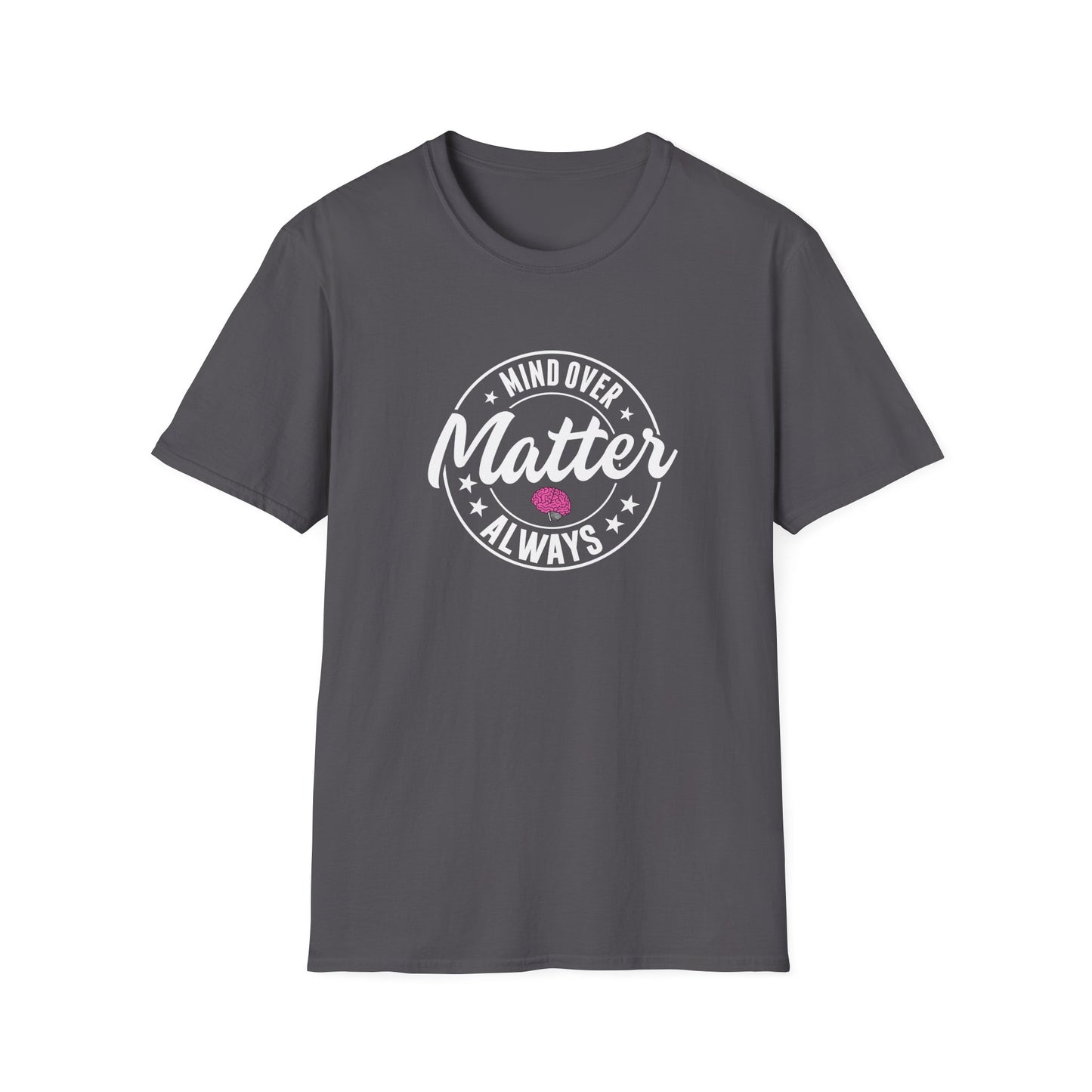 "Mind Over Matter Always" T-Shirt