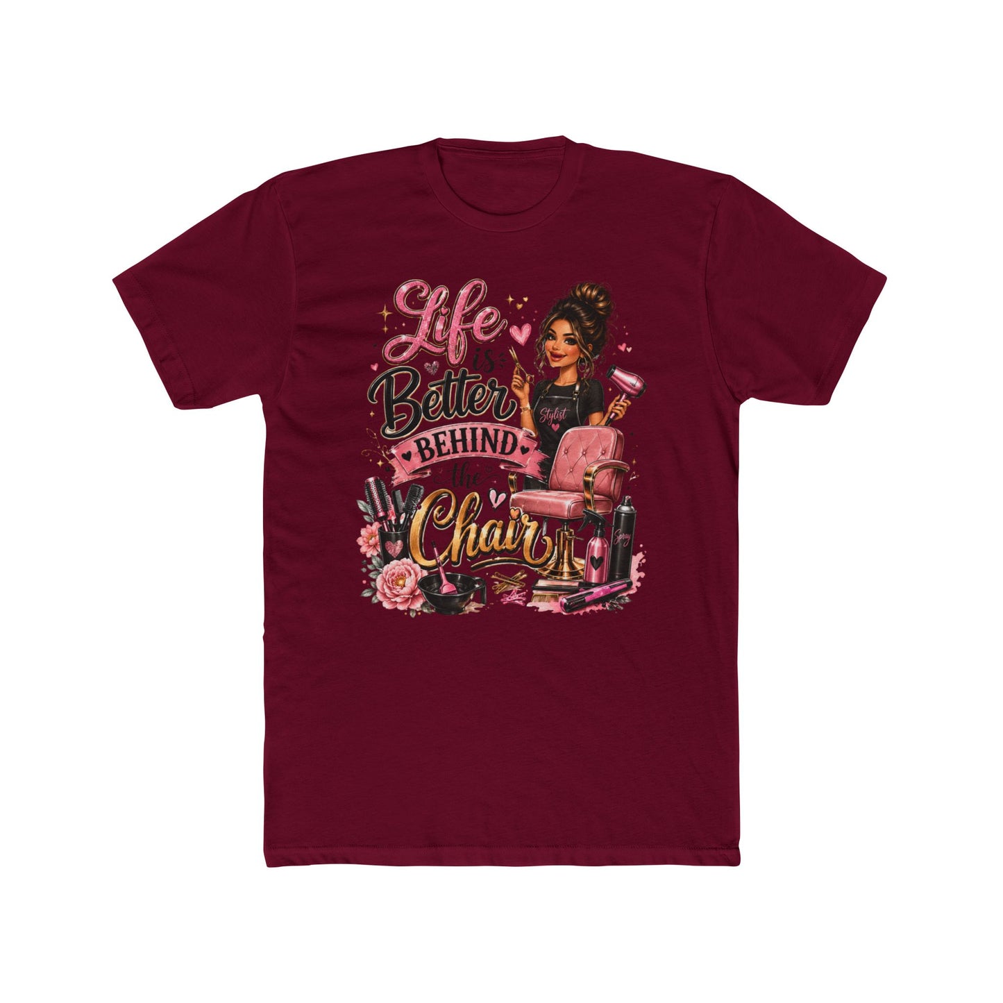 Life Is Better Behind the Chair T-Shirt — Hair Stylist Salon Tee