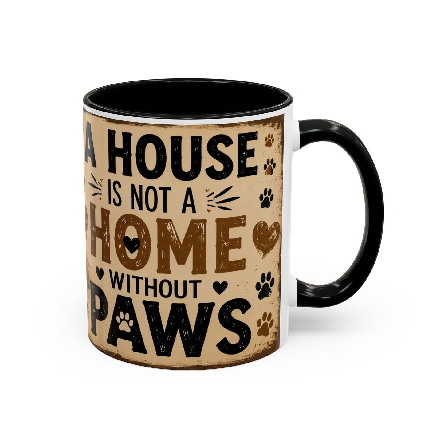 Coffee Mug – "A House Is Not A Home Without Paws" Pet Lover Accent Mug
