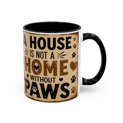 Coffee Mug – "A House Is Not A Home Without Paws" Pet Lover Accent Mug
