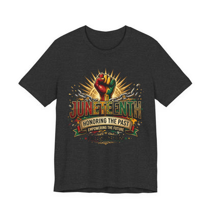 Juneteenth Graphic Tee — "Honoring the Past, Empowering the Future"