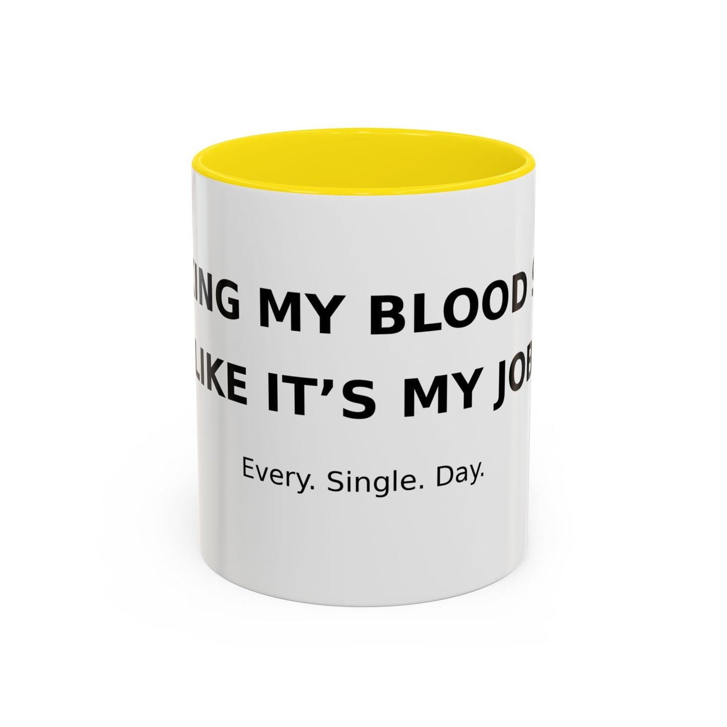 Coffee Mug – 'Monitoring My Blood Sugar Like It’s My Job. Every. Single. Day.'