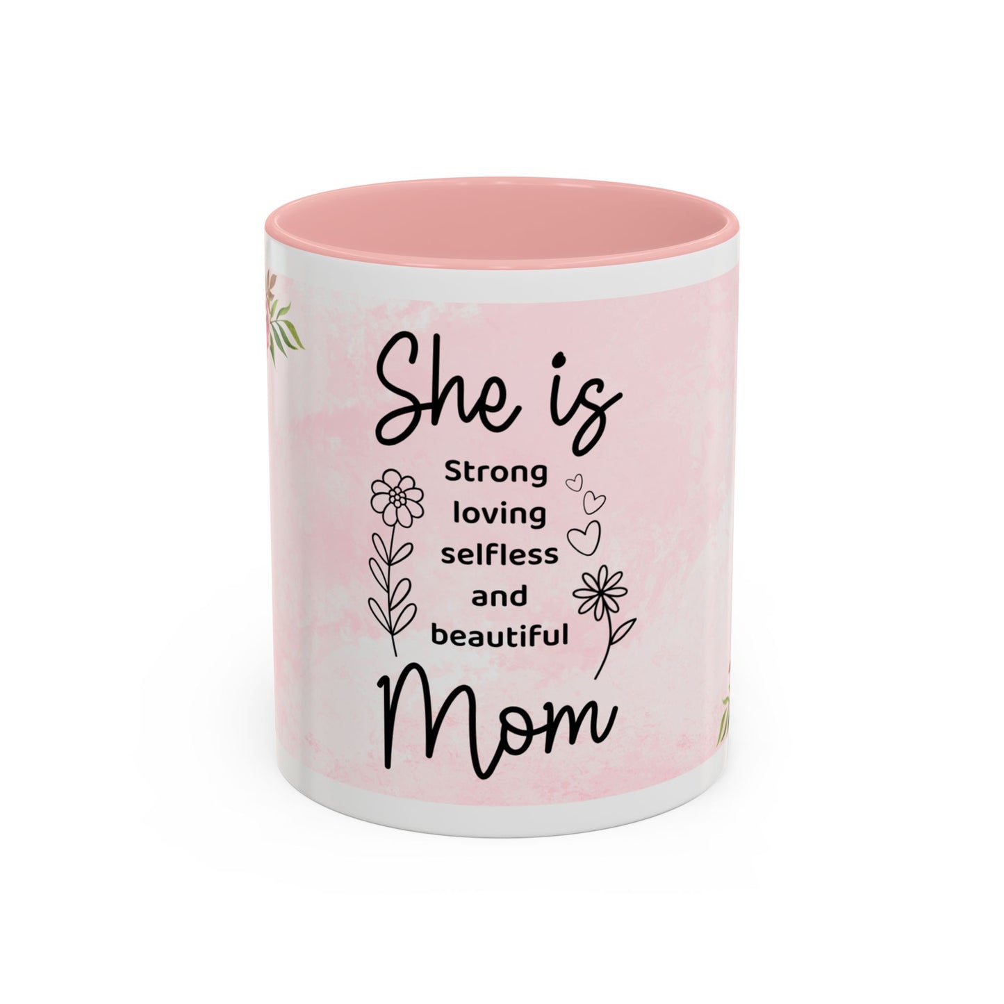 She is Mom Floral Accent Coffee Mug – ‘She is strong, loving, selfless and beautiful’ Gift for Mother’s Day