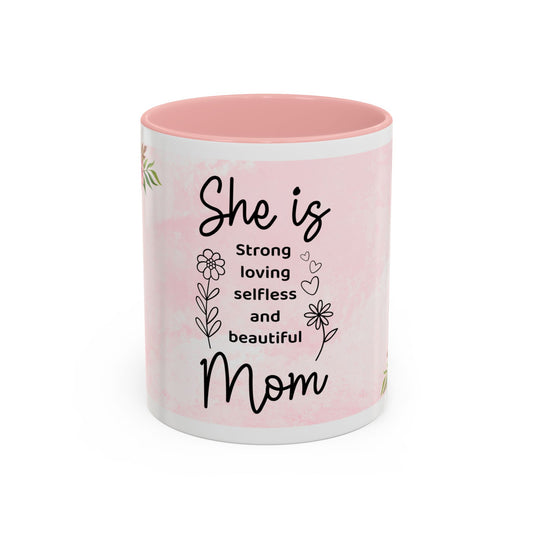 She is Mom Floral Accent Coffee Mug – ‘She is strong, loving, selfless and beautiful’ Gift for Mother’s Day