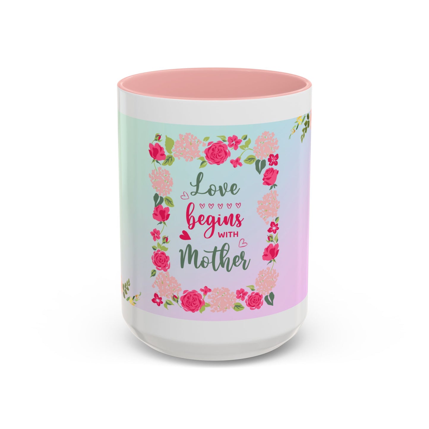Love Begins with Mother Floral Coffee Mug — Mother's Day Gift (11/15 oz)