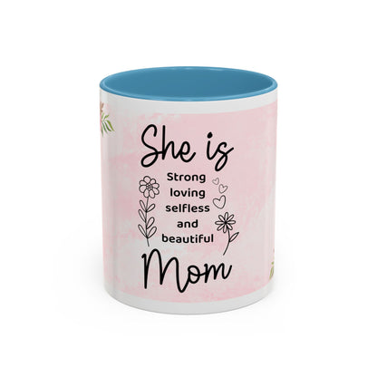 She is Mom Floral Accent Coffee Mug – ‘She is strong, loving, selfless and beautiful’ Gift for Mother’s Day