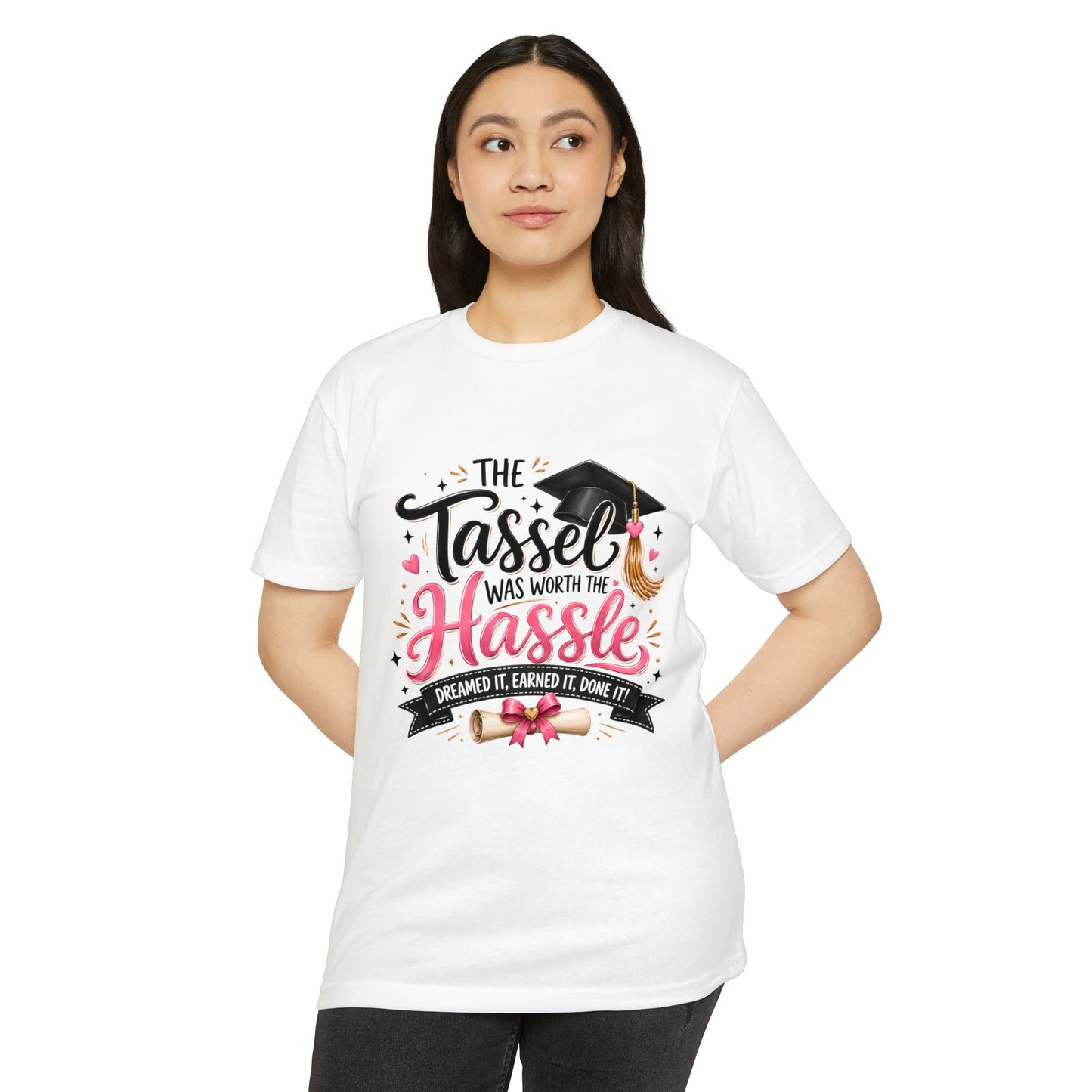 Graduation T-Shirt — "The Tassel Was Worth The Hassle"