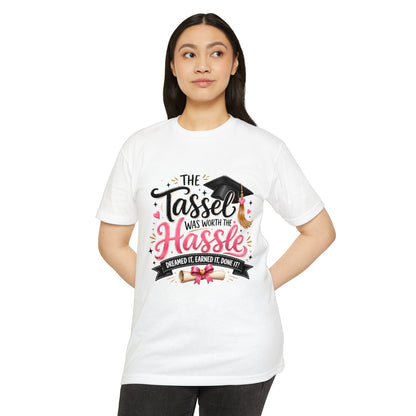 Graduation T-Shirt — "The Tassel Was Worth The Hassle"