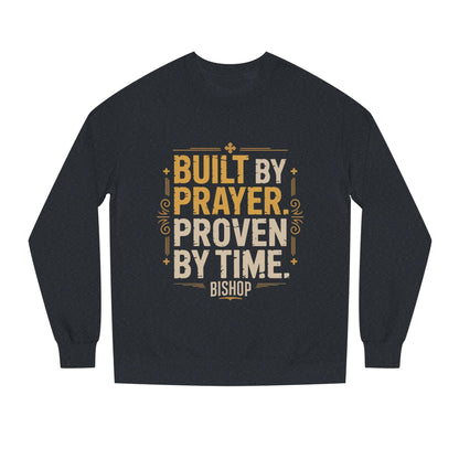 Built by Prayer, Proven by Time Sweatshirt