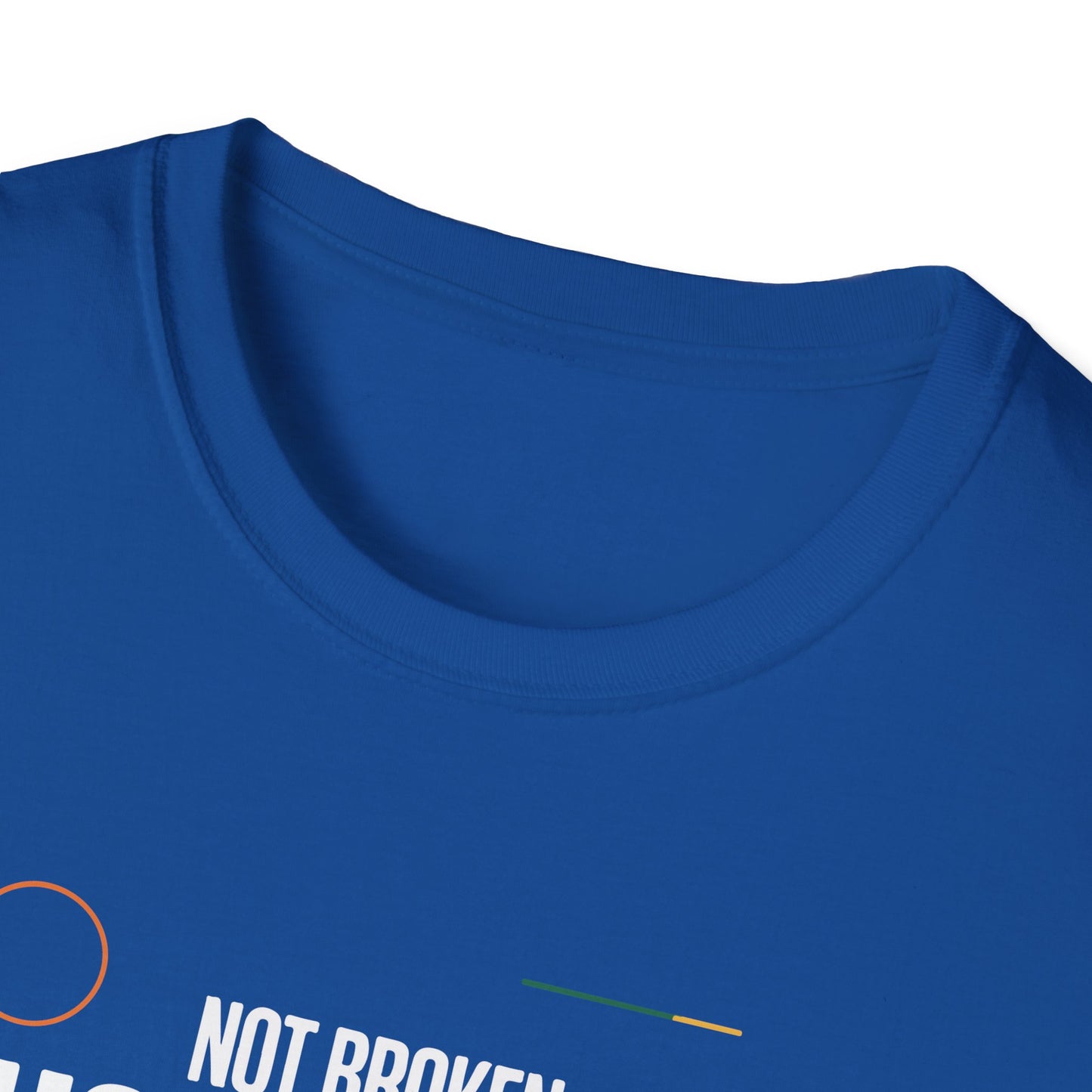Not Broken Just Unique T-Shirt