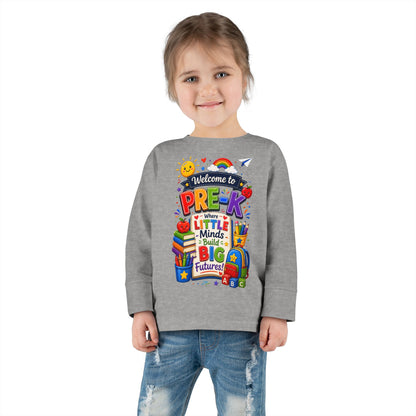 Pre-K Toddler Long Sleeve Tee – "Welcome to Pre-K Where Little Minds Build Big Futures"