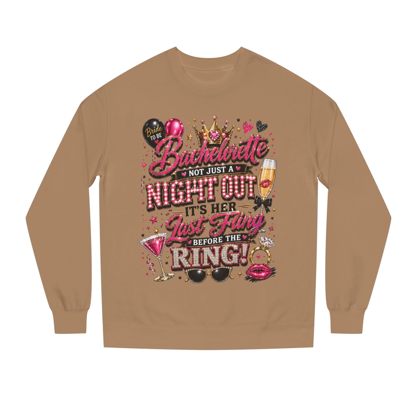 Bachelorette Party Sweatshirt - "Not Just a Night Out, It's Her Last Fling Before the Ring"