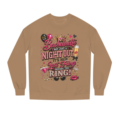 Bachelorette Party Sweatshirt - "Not Just a Night Out, It's Her Last Fling Before the Ring"