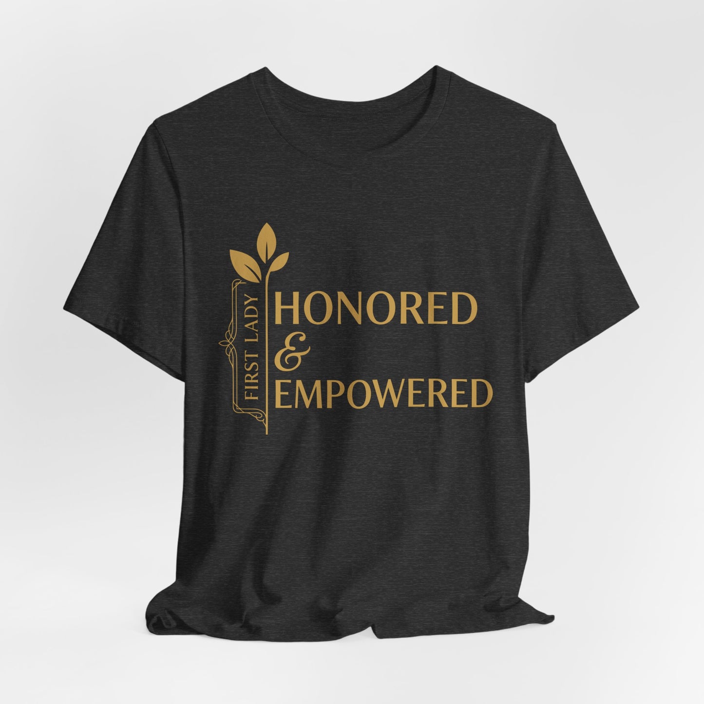 Honored & Empowered First Lady T‑Shirt — Inspirational Women’s Empowerment Tee
