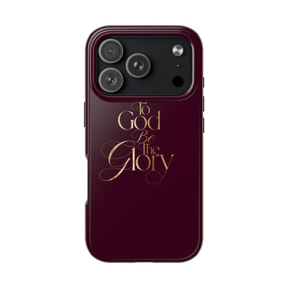 To God Be The Glory Tough Phone Case — Burgundy Gold Christian Scripture Cover