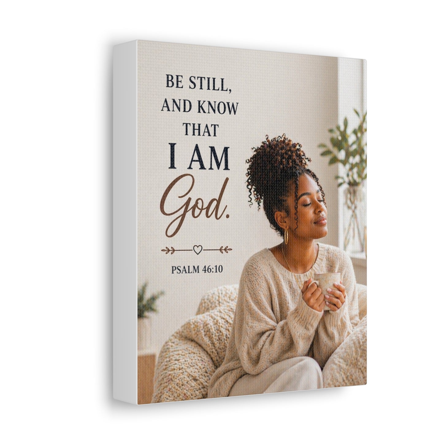 Stretched Canvas - "Be Still and Know That I Am God" Psalm 46:10 Inspirational Wall Art