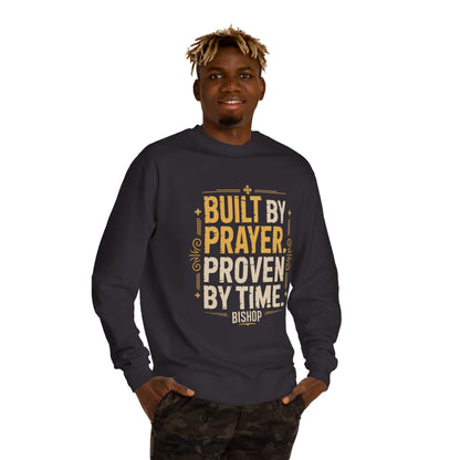 Built by Prayer, Proven by Time Sweatshirt