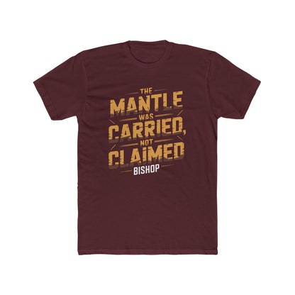 The Mantle Was Carried Not Claimed Tee