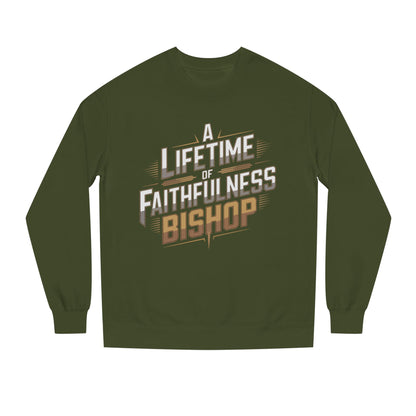 A Lifetime of Faithfulness Bishop Sweatshirt