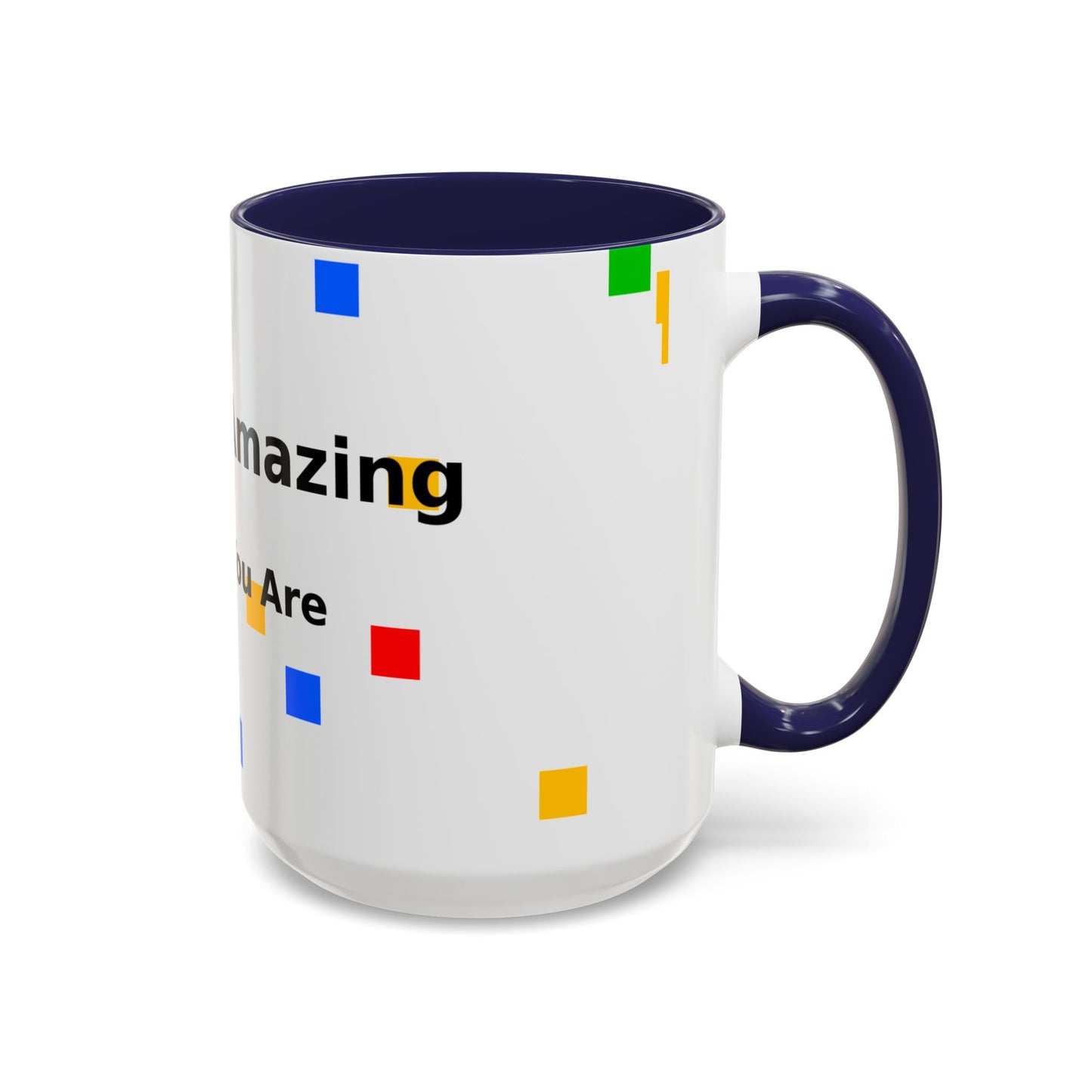 You Are Amazing Coffee Mug — Inspirational Accent Mug (11/15oz)
